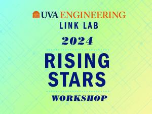 UVA Engineering Link Lab 2024 Rising Stars Workshop